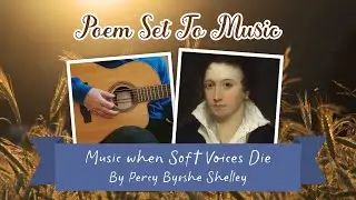 Music when Soft Voices Die - Poem By Percy Bysshe Shelley Set To Music (Human Made Indie Folk)