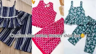 Comfortable cotton trouser shirt for baby girls|Cotton dress designs for baby girls