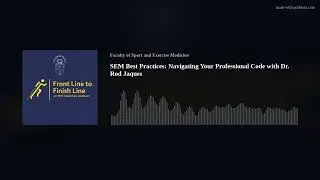 SEM Best Practice: Navigating Your Professional Code with Dr. Rod Jaques