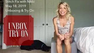 Stitch Fix с Никки &mdash; 18 мая 2019 г. &mdash; Распаковка и примерка