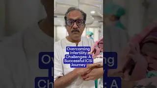 Overcoming Infertility Challenges: A Successful ICSI Journey