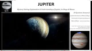 V12B Jupiter Mystery Solved Explanation Video on all Aspects, Moons, Rings, Aurora Great Red Spot R2