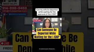 Can Someone Be Deported While Waiting for I-130 Approval?