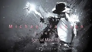 MICHAEL JACKSON - 8 YEARS - 2017 // SPECIAL MASH UP [DJ COCO]