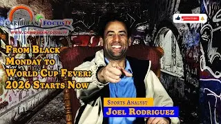 From Black Monday to World Cup Fever: 2026 Starts Now on Caribbean Focus TV