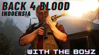 BACK 4 BLOOD INDONESIA WITH THE BOYZ !! #Steam #back4blood