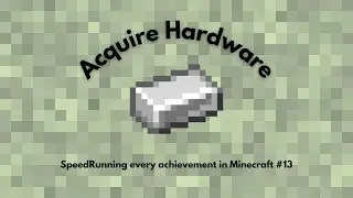 Acquire Hardware! Speedrunning every achievement in Minecraft #13