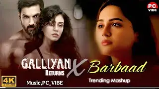 Galliyan Returns X Barbaad - Mashup (Full Version) PC_VIBE | 2026 Mashup | Latest 4K Mashup
