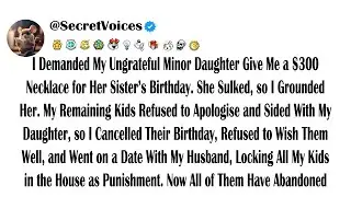 I Demanded My Ungrateful Minor Daughter Give Me a 300-Dollar Necklace for Her Sister&rsquo;s Birthday. ...