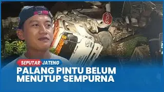 FULL Kecelakaan Truk Tronton Tertabrak KA Gajayana di Kebumen, Palang Pintu Belum Menutup Sempurna