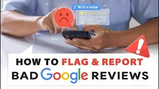 How to Flag & Report Bad Google Reviews