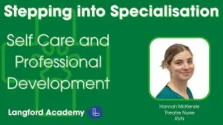 Stepping into Specialisation Part 3: Self Care and Professional Development