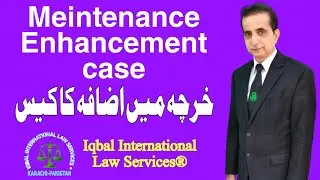 Enhancement of Maintenance Case | Iqbal International Law Services&reg;