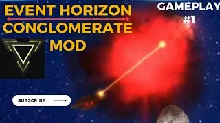 Event Horizon | CONGLOMERATE MOD GAMEPLAY #1 | @ExternalAmit  .