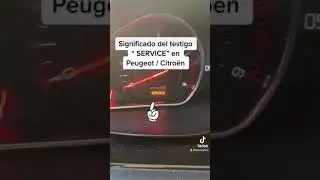 Significado del testigo &ldquo; SERVICE&rdquo; en Peugeot y Citroen