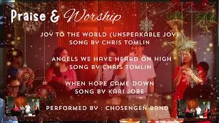 Joy to the World(Unspeakable Joy)/Angels We Have Heard on High /When Hope Came Down