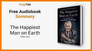 The Happiest Man on Earth by Eddie Jaku: 10 Minute Summary