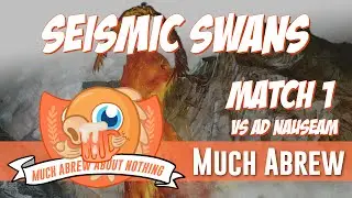 Much Abrew About Nothing: Seismic Swans vs Ad Nauseam (Match 1)