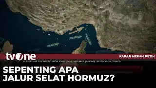 Profil Singkat Selat Hormuz: Jalur Perairan Strategis dan Kontroversial di Dunia | tvOne