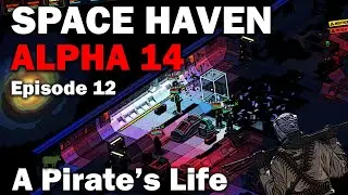 A Pirate's Life: Space Haven Alpha 14 First Look (Brutal Difficulty) [S1 EP12]