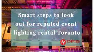 Smart steps to look out for reputed event lighting rental Toronto