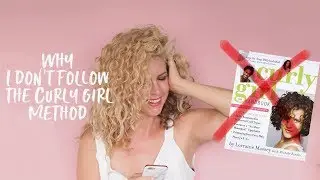 Why I don’t follow the Curly Girl Method