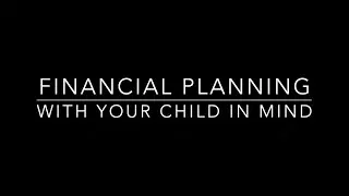 Financial Planning with Your Child in Mind