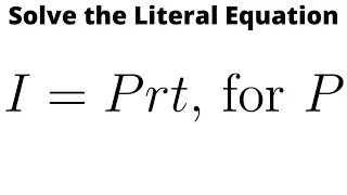 Solve the Literal Equation I = Prt for P