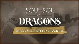 Donjons et dragons - &Eacute;pisode 108 | Honneur et sacrifice