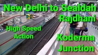 12314 New Delhi Sealdah Rajdhani Express Train, Full High Speed Action, Koderma Junction
