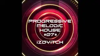 Progressive M&eacute;lodic House #7 - IZOVITCH - #houseprogressive #melodichouse #housemusic #relaxing