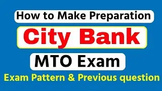 City Bank MTO Exam Preparation: City Bank Exam Pattern: City Bank Exam Process