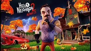 Hello Neighbor 2 Alpha 1.5 -хоррор от Den Play PRO
