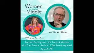 EP #381: Encore: Finding Joy in the Present Moment with Tom Sterner of the Practicing Mind