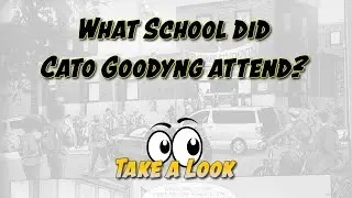 31 Days Series - Day 11 - What School Did Cato Goodyng Attend?