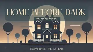 Home Before Dark: A Chilling Tale of Haunted Secrets &ndash; Full Summary & Analysis