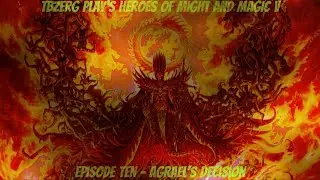 TBzerg Play's Heroes of Might and Magic V Epsiode Ten - Agrael's Decision