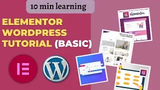 Elementor WordPress Tutorial| Bacis in 10 minutes|2023|WordPress Tutorial for Beginners