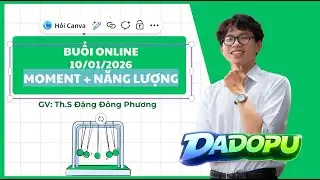 BUỔI HỌC ONLINE 10/1/2026 - MOMENT VÀ NĂNG LƯỢNG