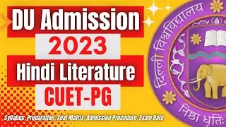DU MA Hindi Literature CUET-PG 2023 | Syllabus & Exam Pattern | DU Admissions | By Vidya Sagar.