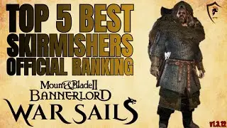 Top 5 Skirmisher Units in Bannerlord 1.3.12 (War Sails)