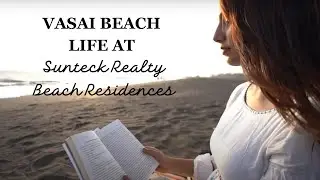 Live the Beach Life at SBR, Vasai | Vritti Khawani Takes You There | Sunteck Beach Residences