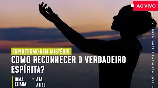 COMO RECONHECER O VERDADEIRO ESP&Iacute;RITA? | Espiritismo Sem Mist&eacute;rio (20/04/2021)
