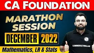 Marathon Session - December 2022 Attempt | CA Foundation | Mathematics, LR & Stats 🔥