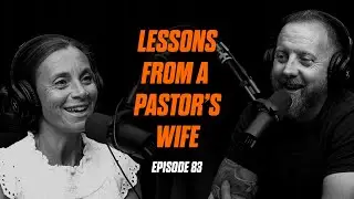 E83 - Lessons From a Pastors Wife | Andrew & Anna Hopper