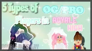 5 Types of OG/ Pro Players in Royale High|| Royale High Skit|| Royale Roleplay