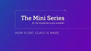 Architectural glass: How Float Glass Is Made