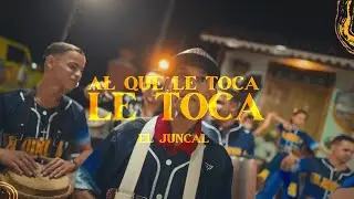 El Juncal - Al Que Le Toca Le Toca