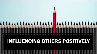 How to Influence Others Positively