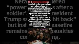 Ceasefire Shattered: Israeli Strikes Kill 104 in Gaza #todaynews #gaza #israel